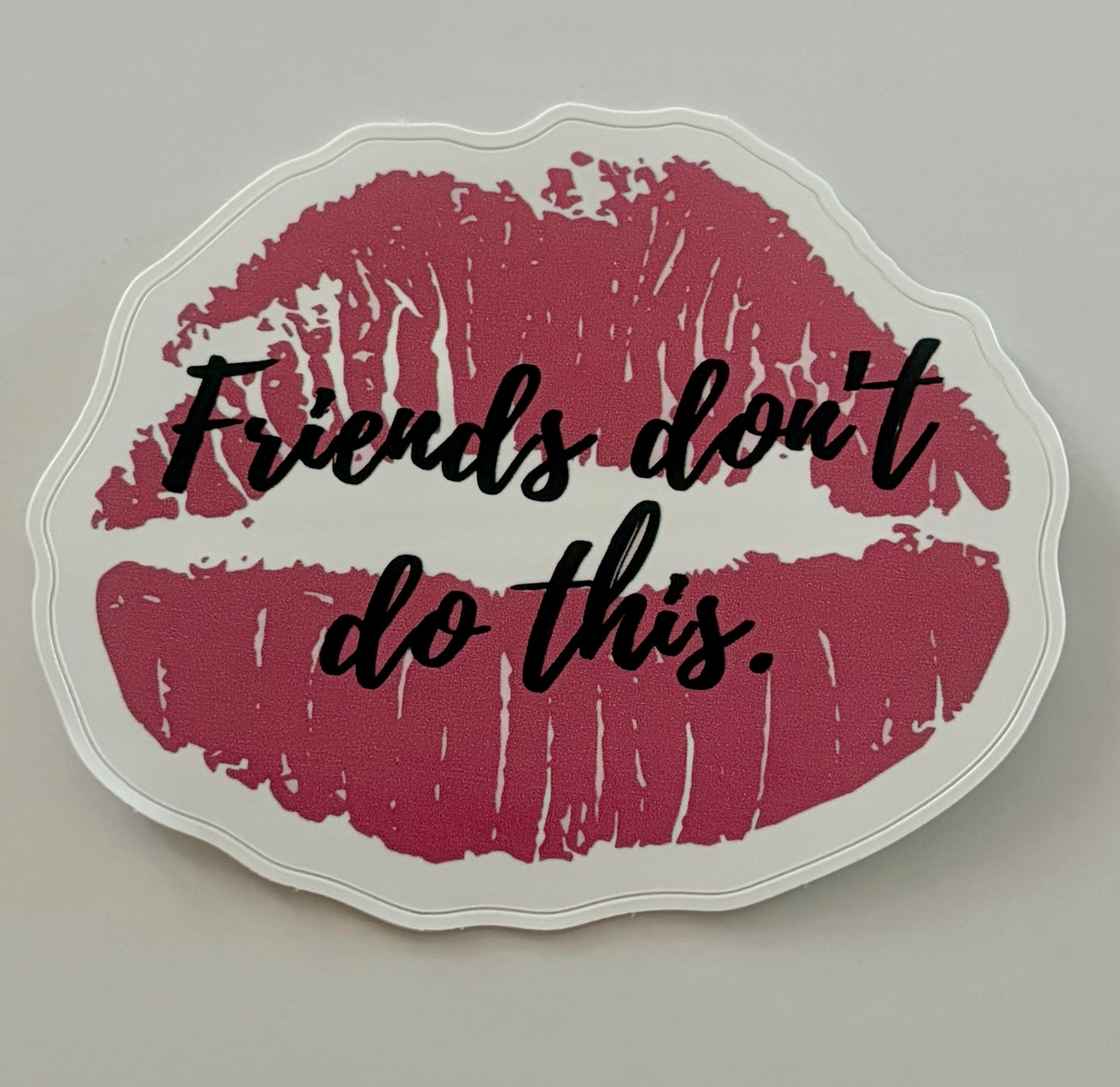 ‘Friends Don’t Do This’ Sticker